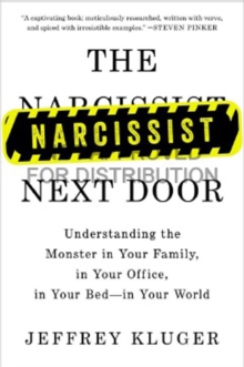 Image for The narcissist next door  : understanding the monster in your family, in your office, in your bed - in your world