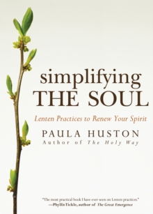 Image for Simplifying the soul: Lenten practices to renew your spirit