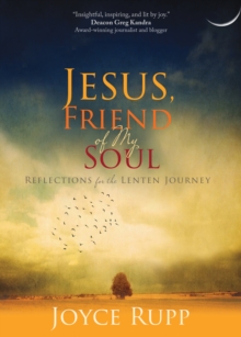 Image for Jesus, friend of my soul: reflections for the Lenten journey