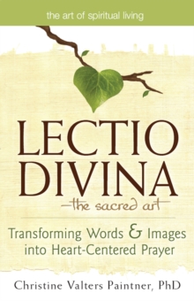 Image for Lectio Divina-The Sacred Art: Transforming Words & Images into Heart-Centered Prayer