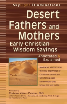 Image for Desert fathers and mothers  : early Christian wisdom sayings, annotated & explained