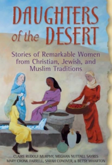 Image for Daughters of the Desert: Stories of Remarkable Women from Christian, Jewish and Muslim Traditions