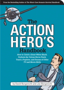 Image for The action hero's handbook: how to catch a great white shark, perform the Jedi mind trick track a fugitive, and dozens of other TV and movie skills
