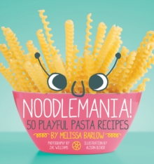 Image for Noodlemania  : 50 playful pasta recipes