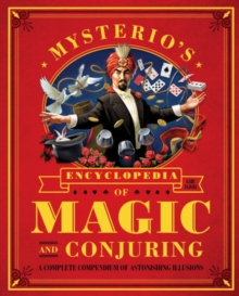 Image for Mysterio's encyclopedia of magic and conjuring: a complete compendium of astonishing illusions