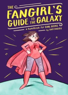 Image for The fangirl's guide to the galaxy  : a lexicon of life hacks for the modern lady geek