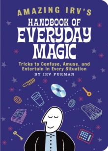 Image for Amazing Irv's handbook of everyday magic: tricks to confuse, amuse, and entertain in every situation