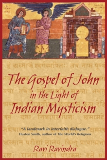 The Gospel of John in the Light of Indian Mysticism: New Edition of Christ the Yogi