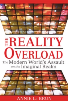 Reality Overload: The Modern World’s Assault on the Imaginal Realm