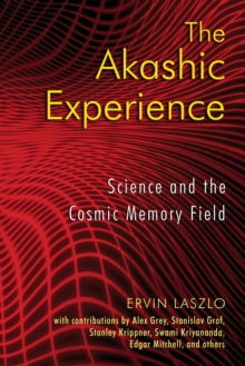 Image for The Akashic Experience : Science and the Cosmic Memory Field