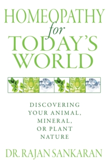 Image for Homeopathy for today's world  : healing your animal, mineral, and plant nature