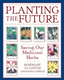 Image for Planting the Future: Saving Our Medicinal Herbs
