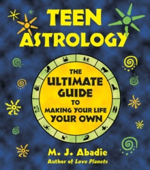 Image for Teen Astrology: The Ultimate Guide to Making Your Life Your Own