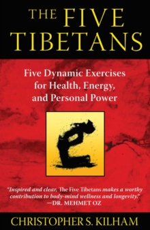 Image for The five Tibetans: five dynamic exercises for health, energy, and personal power