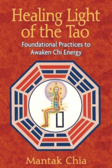 Image for Healing Light of the Tao: Foundational Practices to Awaken Chi Energy