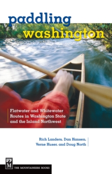 Image for Paddling Washington: Flatwater and Whitewater Routes in Washington State and the Inland Northwest