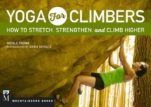 Yoga for Climbers: Stretch, Strengthen, and Climb Higher