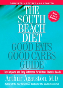 Image for The South Beach Diet Good Fats, Good Carbs Guide : The Complete and Easy Reference for All Your Favorite Foods