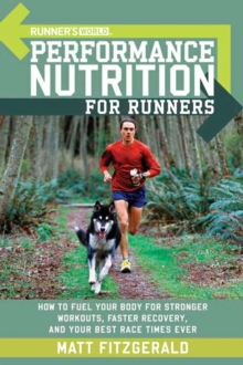Image for Runner's world performance nutrition for runners  : how to fuel your body for stronger workouts, faster recovery, and your best race times ever