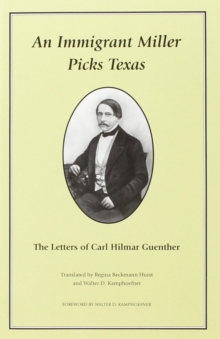Image for An Immigrant Miller Picks Texas : The Letters of Carl Hilmar Guenther