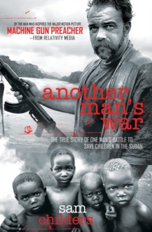 Image for Another man's war  : the true story of one man's battle to save children in the Sudan