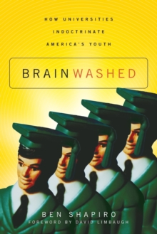 Brainwashed: How Universities Indoctrinate America’s Youth