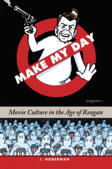 Make My Day: Movie Culture in the Age of Reagan