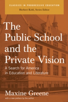 Image for The Public School And The Private Vision : A Search For America In Education And Literature
