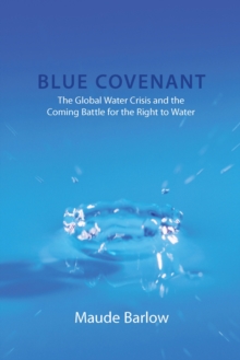 Image for Blue covenant  : the global water crisis and the coming battle for the right to water