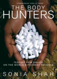 Image for The body hunters  : testing new drugs on the world's poorest patients
