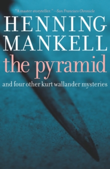 Image for The pyramid: and four other Kurt Wallander mysteries