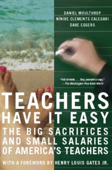 Image for Teachers have it easy: the big sacrifices and small salaries of our America's teachers