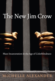 Image for The new Jim Crow  : mass incarceration in the age of colorblindness