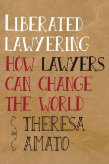 Image for Liberated lawyering  : how lawyers can change the world