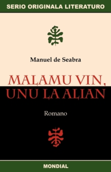 Image for Malamu Vin, Unu La Alian (Originala Romano En Esperanto)