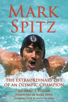 Image for Mark Spitz: the extraordinary life of an Olympic champion