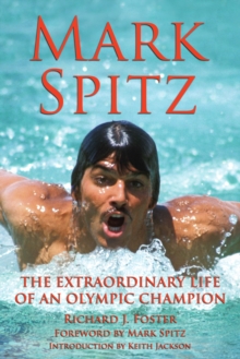 Image for Mark Spitz: The Extraordinary Life of an Olympic Champion