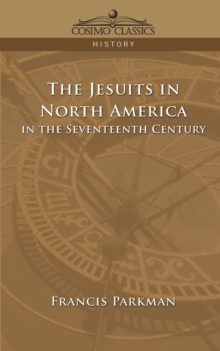 Image for The Jesuits in North America in the Seventeenth Century