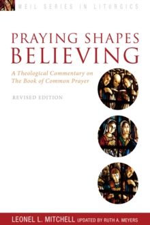 Image for Praying shapes believing: a theological commentary on the Book of common prayer