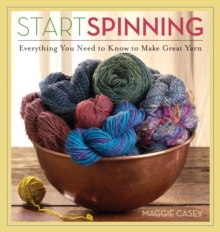 Image for Start spinning  : everything you need to know to make great yarn