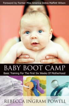 Image for Baby boot camp: basic training for the first six weeks of motherhood