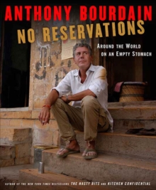 No Reservations: Around the World on an Empty Stomach