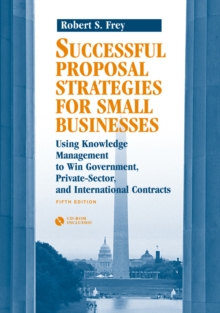 Image for Successful proposal strategies for small businesses: using knowledge management to win government, private-sector and international contracts