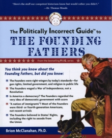 Politically Incorrect Guide to the Founding Fathers