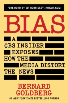 Image for Bias: A CBS Insider Exposes How the Media Distort the News