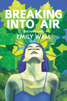 Breaking into Air: Birth Poems