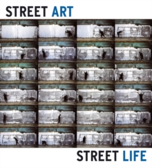 Image for Street art, street life  : from the 1950s to now