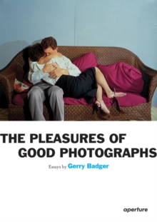 Image for Gerry Badger: The Pleasures of Good Photographs