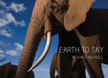 Image for Earth to Sky : Among Africa's Elephants, A Species in Crisis