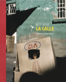 Image for Alex Webb - La Calle  : photographs from Mexico
